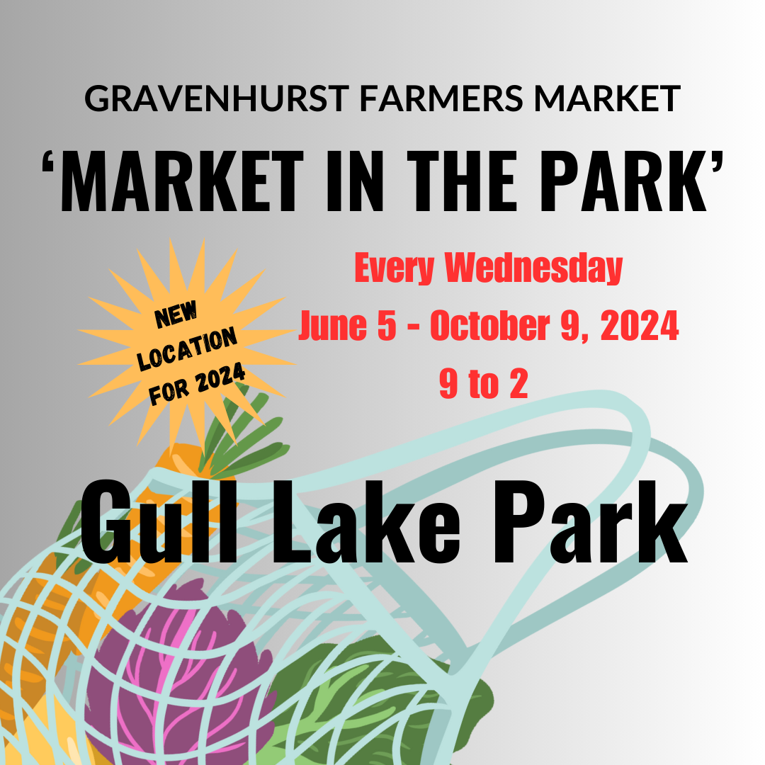 The town of Gravenhurst has big things in store as they launch their Bay and Beyond infrastructure project this coming season. However, this project will limit access to the long time location of the Gravenhurst Farmers Market on the sports field across from the Wharf. We are excited to announce that we have been able to relocate the market for the 2024 season to Gull Lake Park, which is right at the other side of town. This park will be the home of the Gravenhurst Farmers Market for the 2024 season while the town undergoes a bit of a transformation. You can expect to see all your favourite vendors as well as some new ones too as we experience 'Market in the Park'. We hope to see you there!